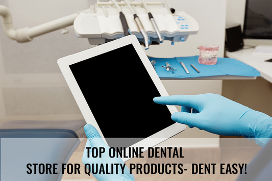 Top online dental store for quality products- Dent Easy!