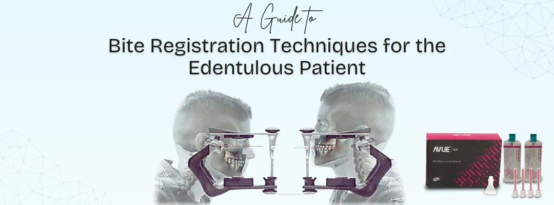A Guide to Bite Registration Techniques for the Edentulous Patient