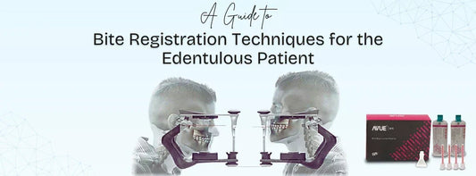 A Guide to Bite Registration Techniques for the Edentulous Patient