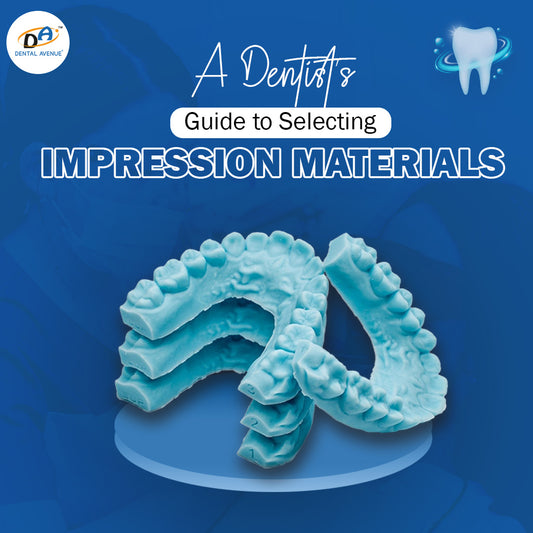 A Dentist’s Guide to Selecting Impression Materials
