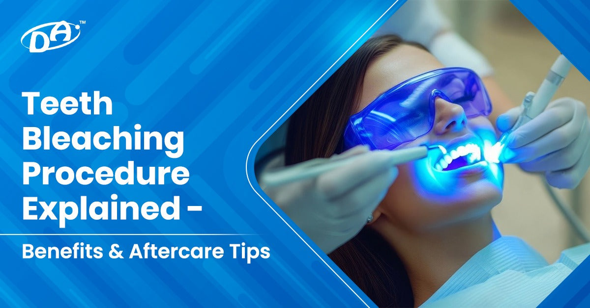 Teeth Bleaching Procedure Explained | Benefits & Aftercare Tips